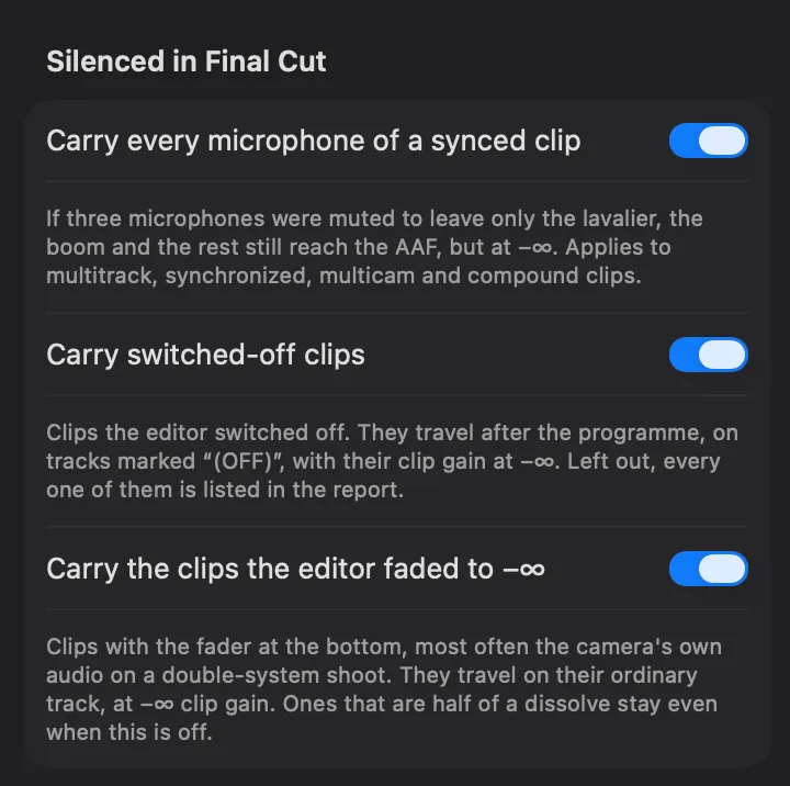 Silenced in Final Cut, in fcp2aaf's settings column, all three on: carry every microphone of a synced clip, so a muted boom still reaches the AAF at −∞; carry switched-off clips, which travel after the programme on tracks marked “(OFF)”; and carry the clips the editor faded to minus infinity, which travel on their ordinary track.